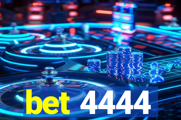 bet 4444